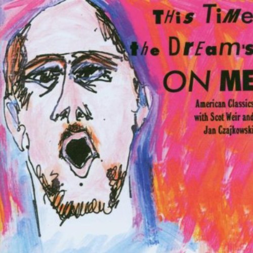 Arlen / Gershwin / Kern / Czajkowski / Weir: This Time the Dream's on Me