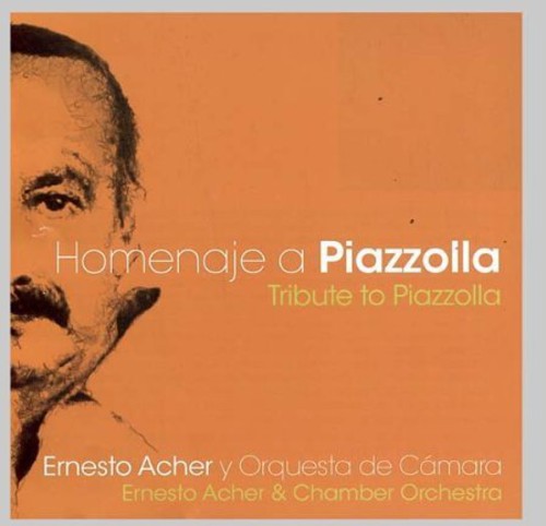 Piazzolla / Acher, Ernesto Chamber Orchestra: Tribute to Piazzolla