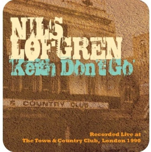 Lofgren, Nils: Keith Don't Go: Live at T&C