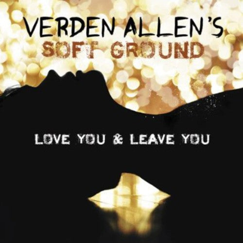 Allen, Verden Soft Ground: Love You & Leave You