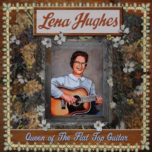 Hughes, Lena: Queen of the Flat Top Pickers