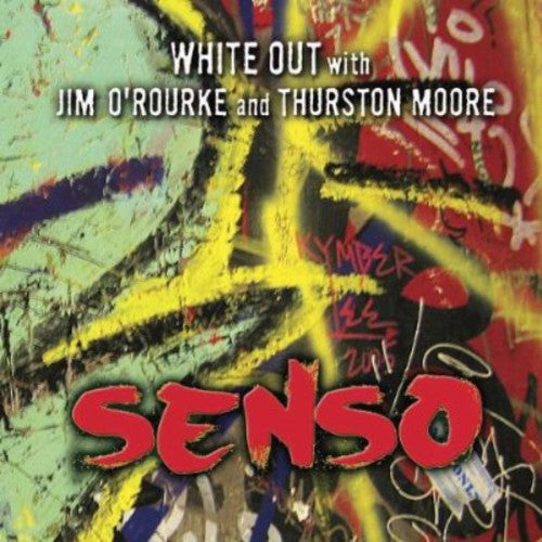 White Out W/Jim O'Rourke & Thurston Moore: Senso