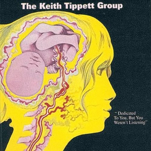 Tippett, Keith Group: Dedicated to You But You Weren't Listening