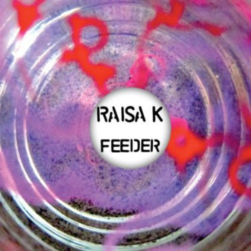 Raisa K: Feeder