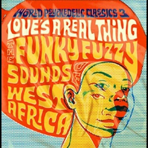 World Psychedelic Classics 3: Love's a Real Thing: World Psychedelic Classics 3: Love's a Real Thing