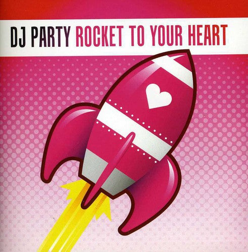 DJ Party: Rocket to Your Heart