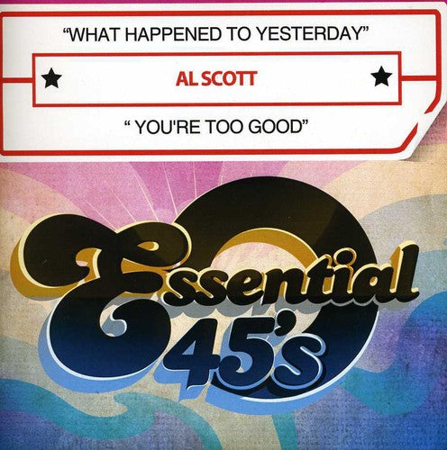 Scott, Al: What Happened to Yesterday / You're Too Good