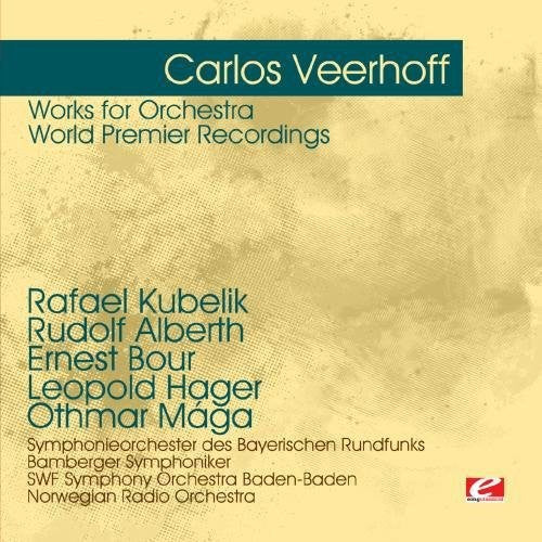 Veerhoff, Carlos: Works for Orchestra - World Premier Recordings