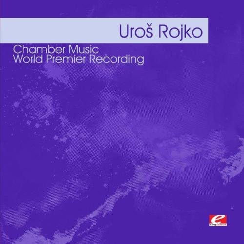 Rojko, Uros: Rojko: Chamber Music