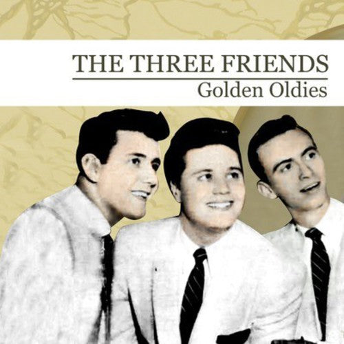 Three Friends: Golden Oldies