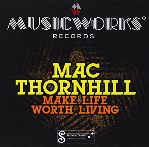 Thornhill, Mac: Make Life Worth Living