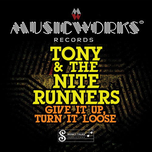 Tony & Nite Runners: Give It Up Turn It Loose