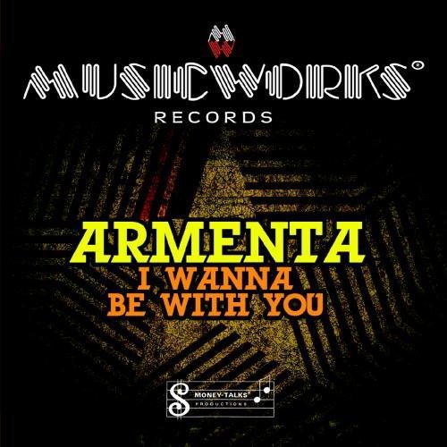 Armenta: I Wanna Be with You