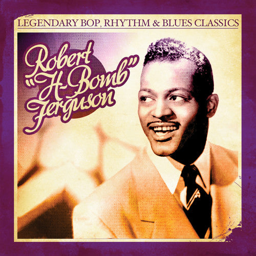 Ferguson, H-Bomb F: Legendary Bop Rhythm & Blues Classics