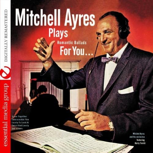 Ayres, Mitchell: Plays Romantic Ballads for You