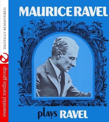 Ravel, Maurice: Maurice Ravel Plays Ravel