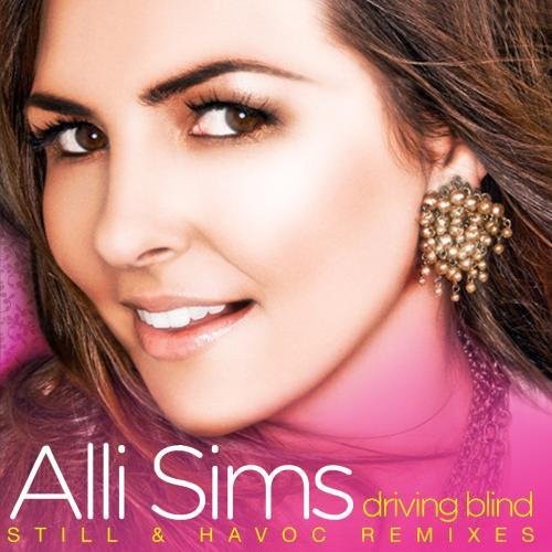 Sims, Alli: Driving Blind (Still & Havoc Remixes)