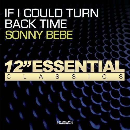 Bebe, Sonny: If I Could Turn Back Time