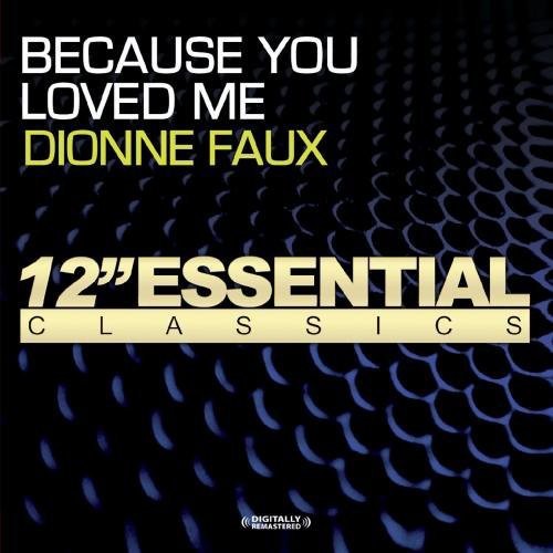 Faux, Dionne: Because You Loved Me