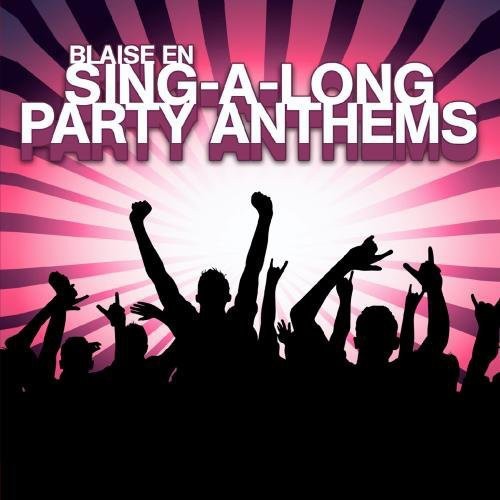 En, Blaise: Sing-A-Long Party Anthems