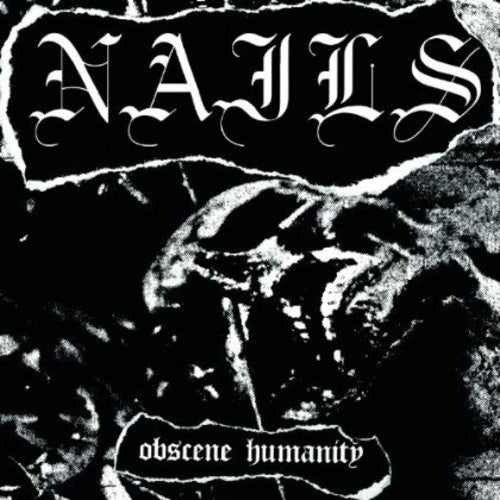 Nails: Obscene Humanity