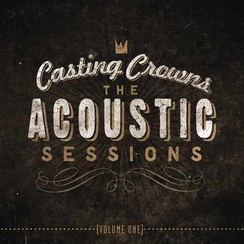 Casting Crowns: The Acoustic Sessions, Vol. 1