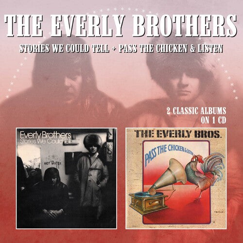 Everly Brothers: Everly Brothers : Pass the Chicken & Listen/Stories We Could Tell