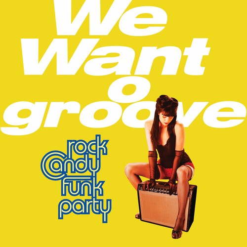 Rock Candy Funk Party: We Want to Groove