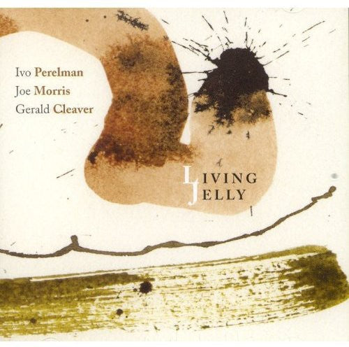 Perelman, Ivo / Morris, Joe / Cleaver, Gerald: Living Jelly