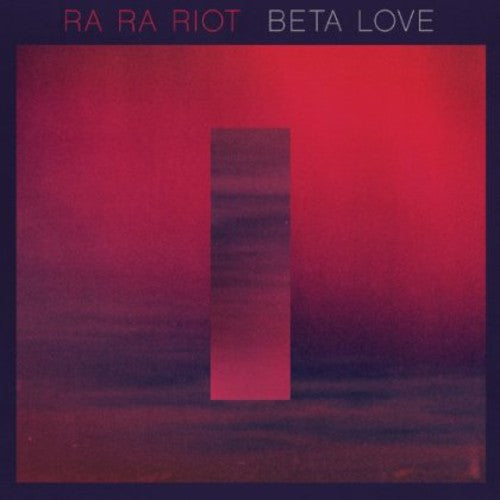 Ra Ra Riot: Beta Love