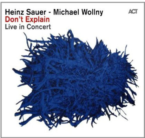 Sauer, Heinz & Wollny, Michael: Don't Explain Live in Concert