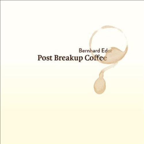 Eder, Bernhard: Post Breakup Coffee