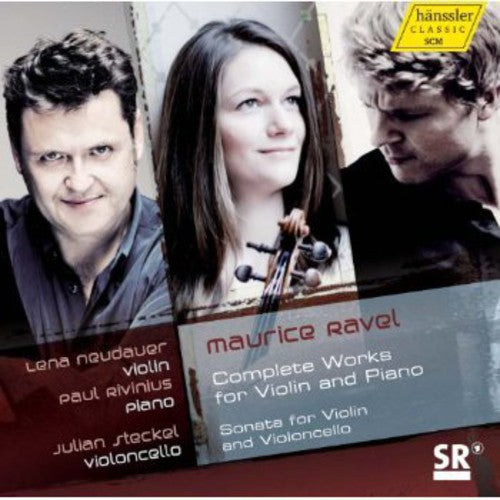 Ravel / Neudauer / Steckel / Rivinius: Complete Works for Violin & Piano