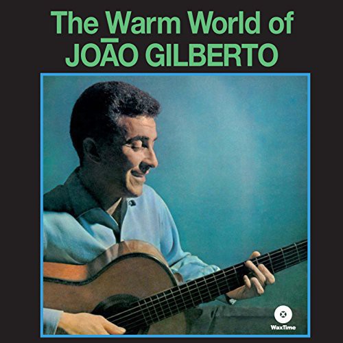 Gilberto, Joao: Warm World