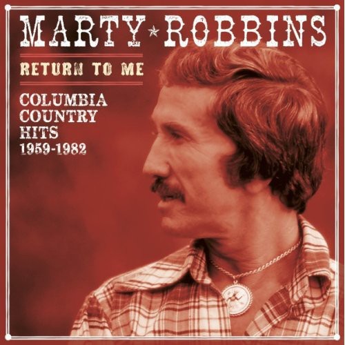 Robbins, Marty: Return to Me: Columbia Country Hits 1959-82