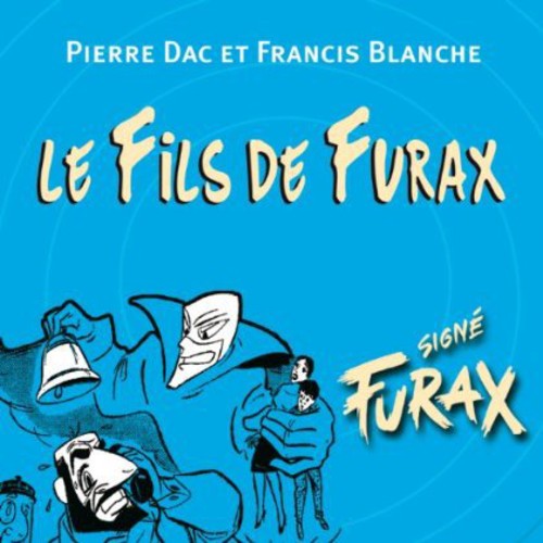 Dac, Pierre & Francis Blanche: Le Fils de Furax