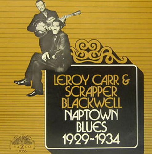 Carr, Leroy / Blackwell, Scrapper: Naptown Blues 1929-1934