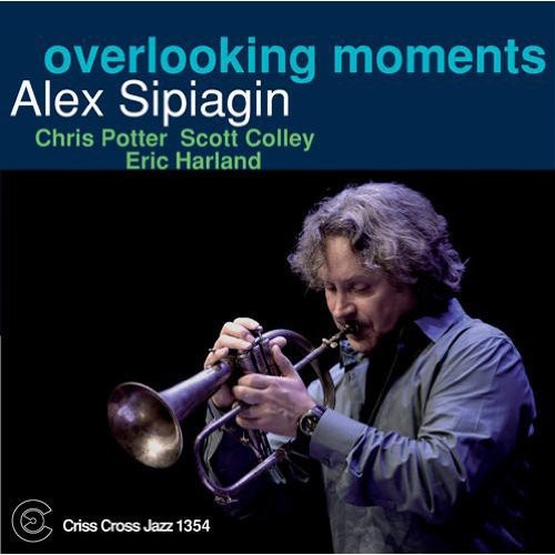 Sipiagin, Alex: Overlooking Moments