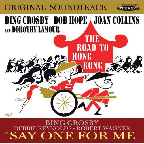 Crosby, Bing / Hope, Bob / Reynolds, Debbie: The Road to Hong Kong / Say One for Me (Original Soundtracks)