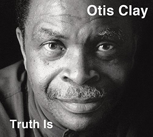 Clay, Otis: Truth Is