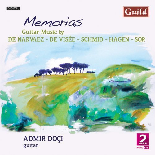 Narvaez / Visee / Hagen / Doci: Memorias-Guitar Music with Admir Doci