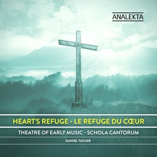 Taylor / Schola Cantorum Choir / Theatre of Early: Heart's Refuge