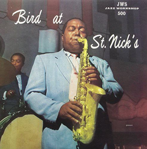 Parker, Charlie: Bird at St. Nicks