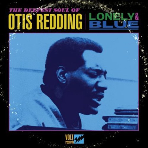 Redding, Otis: Lonely and Blue: The Deepest Soul Of Otis Redding
