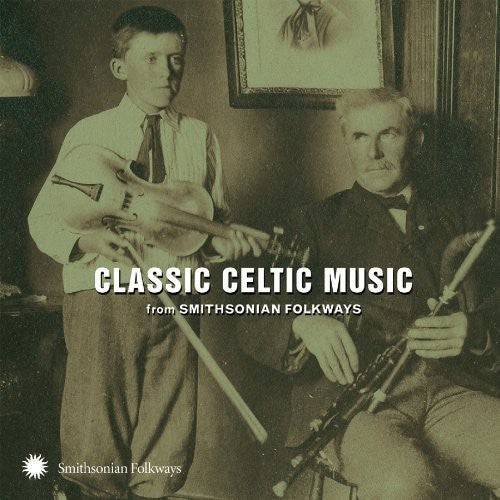 Classic Celtic Music From Smithsonian / Various: Classic Celtic Music From Smithsonian Folkways