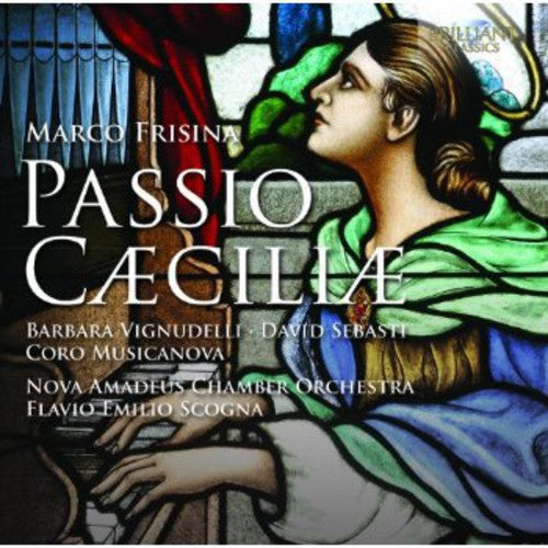 Frisina / Vignudelli / Coro Musicanova / Scogna: Passio Caeciliae