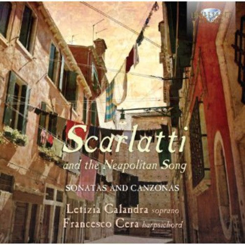 Scarlatti / Calandra / Cera: Scarlatti & the Neapolitan