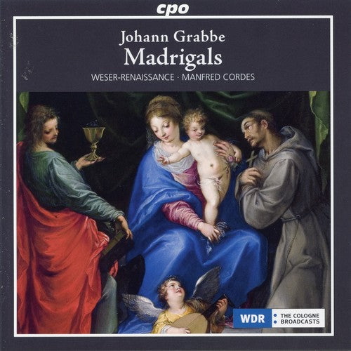 Grabbe / Cordes / Weser-Renaissance Bremen: Complete Madrigals & Instrumental Works