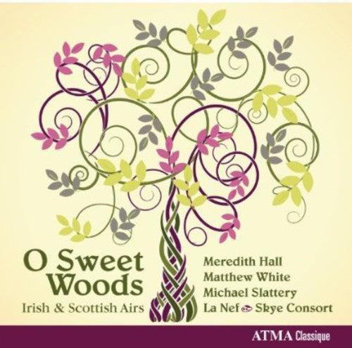 Dowland / Hall / White / Slattery: O Sweet Woods: Irish & Scottish Airs