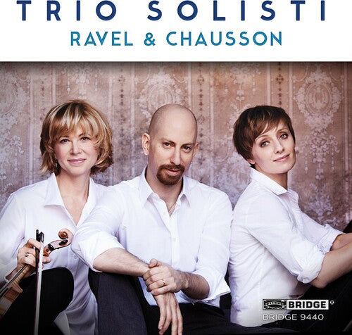 Ravel / Trio Solisti: Trio Solisti Plays Ravel & Chausson